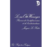 Le cas Otto Weininger - racines de l'antiféminisme et de l'antisémitisme - Jacques Le Rider - Puf - Livre