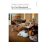 Le Cas Paramord Obsession et contrainte psychique, aujourd'hui - Pierre-Henri Castel - D'ithaque Eds - broché - Essai