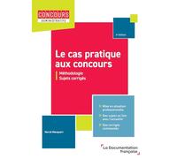Le cas pratique aux concours: Méthodologie et sujets corrigés