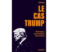 Le cas Trump - Portrait d'un imposteur - Alain Roy - Ecosociete Eds - broché - Essai
