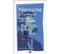 Le Cas Wagner - Nietzsche contre Wagner Friedrich Nietzsche (Auteur), Eric Blondel (Edité par)