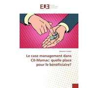 Le case management dans CII-Mamac: quelle place pour le bénéficiaire? - Sébastien Schafer - Universitaires Europeennes - broché - Livre