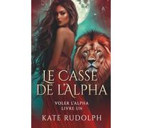 Le Casse de l’alpha: Roman d'amour paranormal