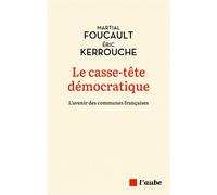 Le casse-tête démocratique -L'avenir des communes françaises - Martial Foucault - L'aube Eds De - broché - Essai