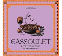 Le Cassoulet: Recettes et récits