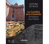 Le castillet & la citadelle de perpignan dans l'histoire - Antoine De Roux - Presses Litteraires - broché - Essai
