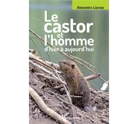 Le castor et l'homme d'hier à aujourd'hui - Alexandra Liarsou - L'harmattan - broché - Etude