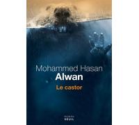 Le Castor - Mohammed Hasan Alwan - Seuil - broché - Roman