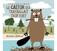 Le Castor Qui Travaillait Trop Fort