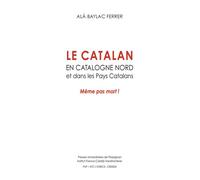 Le catalan en Catalogne nord et dans les pays catalans Même pas mort - Olivier Rimbault - Presses Univeau Perpignan - broché - Essai