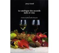 Le Catalogue Des Accords Mets Et Vins - Tome 1, Cuisine Traditionnelle Française