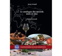 Le catalogue des accords mets et vins -Tome 2- Cuisine du monde Jessy Grand (Auteur)