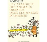 Le catalogue des animaux disparus dans les marais d amnesie Gérald Poussin (Auteur)