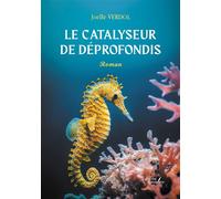 Le catalyseur de Déprofondis - Joëlle Verdol - Baudelaire - broché - Roman