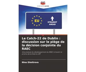 Le Catch-22 de Dublin : discussion sur le piège de la décision conjointe du RAEC: Une analyse du développement du RAEC à travers le prisme de la théorie JDT