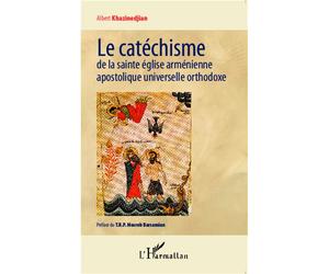 Le catéchisme de la sainte église arménienne apostolique universelle orthodoxe - Albert Khazinedjian - L'harmattan - broché - Essai