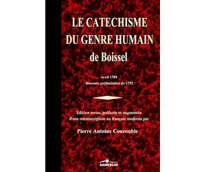 Le Catéchisme du Genre humain de Boissel: Edition de 1789 avec le Discours préliminaire de la réédition de 1792