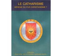 Le catharisme - heresie ou pur christianisme? Xxx (Auteur)