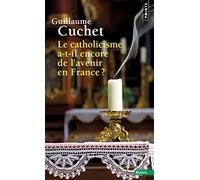 Le Catholicisme a-t-il encore de l' avenir en France ?