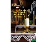 Le Catholicisme a-t-il encore de l' avenir en France ? - Guillaume Cuchet - Points - Poche - Essai