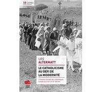 Le catholicisme au défi de la modernité L'histoire sociale des catholiques suisses aux XIXe et XXe siècles - Urs Altermat - Livreo Alphil - broché - Essai