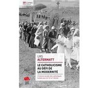 Le catholicisme au défi de la modernité Urs Altermat (Auteur)