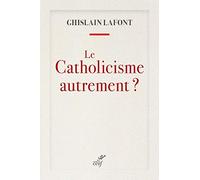Le catholicisme autrement ?