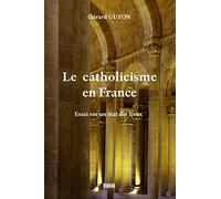 Le catholicisme en France : Essai sur un état des lieux