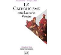 Le catholicisme entre Luther et Voltaire Monique Cottret (Auteur), Jean Delumeau (Auteur)