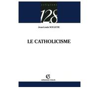 Le catholicisme - Jean-Louis Souletie - Armand Colin - broché - Essai