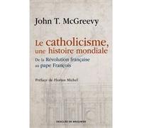 Le catholicisme, une histoire mondiale John T. McGreevy (Auteur)