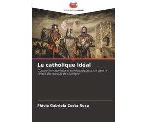 Le catholique idéal: Culture immatérielle et esthétique classiciste dans le Portail des Hérauts de l'Évangile