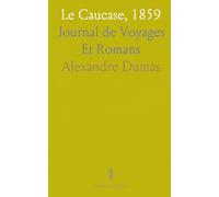 Le Caucase, 1859: Journal de Voyages Et Romans