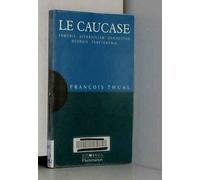 Le Caucase. Armenie, Azerbaidjan, Daghestan, Georgie, Tchetchenie