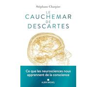 Le Cauchemar de Descartes Ce que les neurosciences nous apprennent de la conscience - Stéphane Charpier - Albin Michel - broché - Essai
