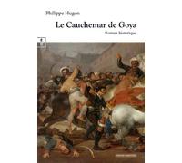 Le cauchemar de Goya - Philippe Hugon - Complicites Eds - broché - Roman