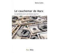 Le cauchemar de Marx Le capitalisme est-il une histoire sans fin ? - Denis Collin - Max Milo - broché - Essai