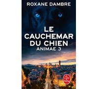 Le Cauchemar du chien (Animae, Tome 3) - Roxane Dambre - Lgf - Poche - Roman