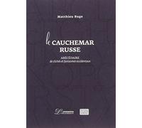 Le Cauchemar Russe - Abécédaire De Clichés Et Fantasmes Occidentaux