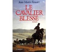 Le cavalier blessé Jean-Marie Rouart (Auteur)