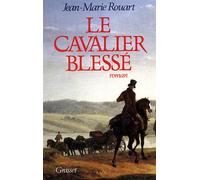 Le cavalier blessé - Jean-Marie Rouart - Grasset - Livre