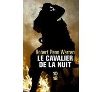 Le cavalier de la nuit Robert Penn Warren (Auteur), Hubert Prolongeau (Préface), Michel Mohrt (Traduction)