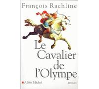 Le Cavalier de l'Olympe - François Rachline - Albin Michel - broché - Roman