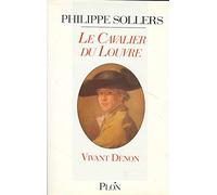 Le Cavalier du Louvre : Vivant Denon, 1747-1825