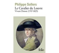 Le Cavalier du Louvre Vivant Denon (1747-1825) - Philippe Sollers - Gallimard - Poche - Essai