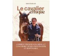 Le cavalier éthique Comment éduquer son cheval et construire une relation épanouie et responsable - Kerstin Keller - Jikji - broché - Guide