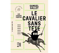 Le cavalier sans tête - Samuel Gallet - Maison Theatre - broché - Théâtre jeunesse