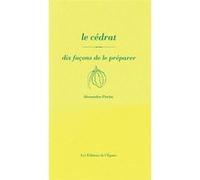 Le cédrat, dix façons de le préparer Alessandra Pierini (Auteur)