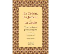Le Cédrat, la Jument et la Goule Trois poèmes préislamiques - Alqama b. abada - Sindbad-Actes Sud - broché - Poésie