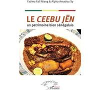 Le ceebu jën Un patrimoine bien sénégalais - Fatima Fall Niang - L'harmattan - broché - Etude